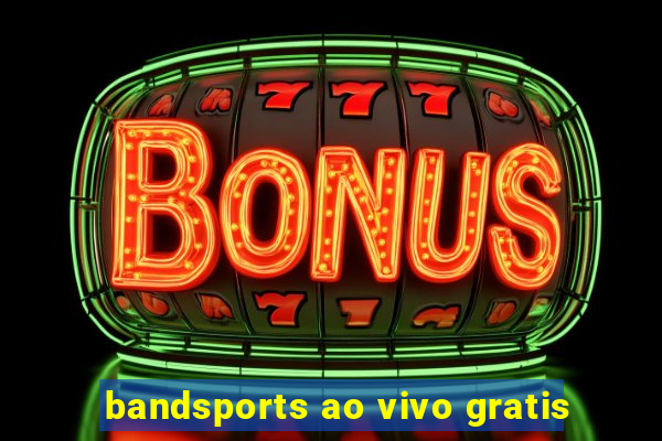 bandsports ao vivo gratis